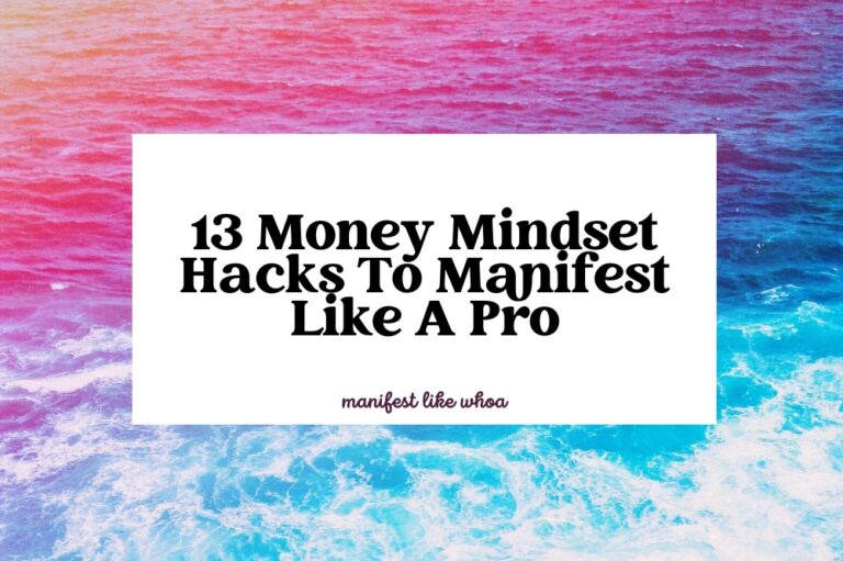 13 Money Mindset Hacks To Manifest Like A Pro