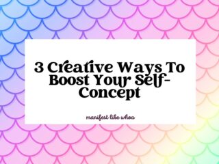 3 Creative Ways To Boost Your Self-Concept