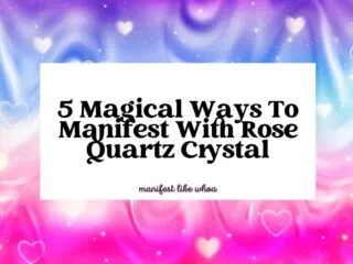 5 Magical Ways To Manifest With Rose Quartz Crystal