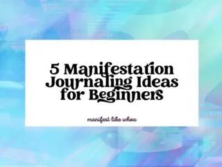5 Manifestation Journaling Ideas for Beginners