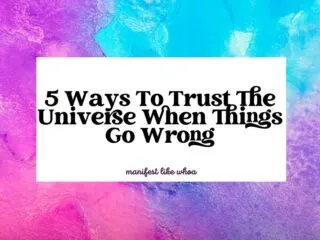 5 Ways To Trust The Universe When Things Go Wrong