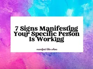 7 Signs Manifesting Your Specific Person Is Working
