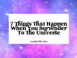 7 Things That Happen When You Surrender To The Universe