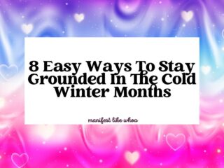 8 Easy Ways To Stay Grounded In The Cold Winter Months