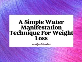 A Simple Water Manifestation Technique For Weight Loss