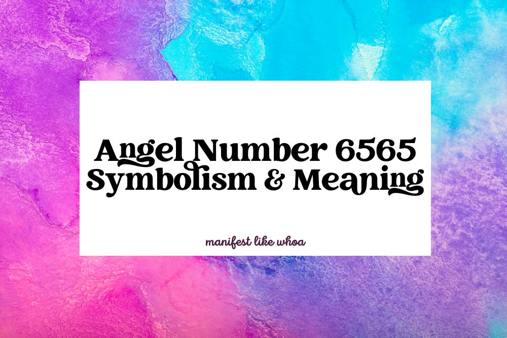 Angel Number 6565 Symbolism & Meaning