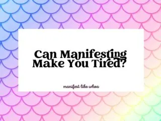 Can Manifesting Make You Tired