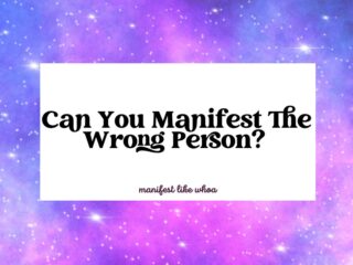 Can You Manifest The Wrong Person