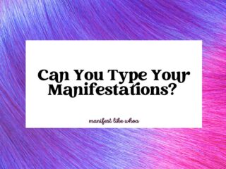 Can You Type Your Manifestations