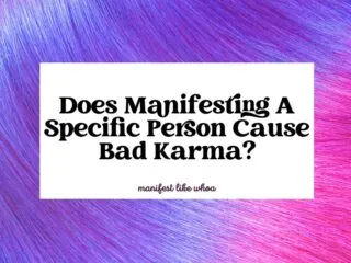 Does Manifesting A Specific Person Cause Bad Karma