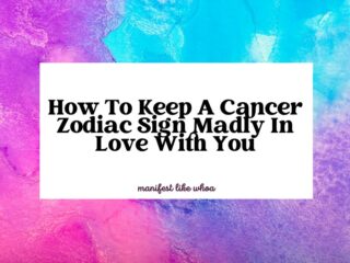 How To Keep A Cancer Zodiac Sign Madly In Love With You