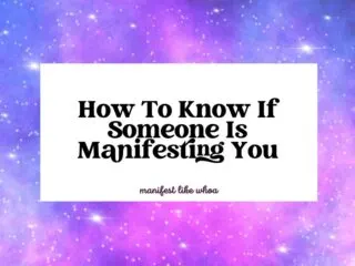 How To Know If Someone Is Manifesting You