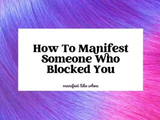 How To Manifest Someone Who Blocked You
