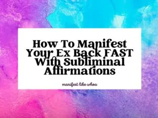 How To Manifest Your Ex Back FAST With Subliminal Affirmations