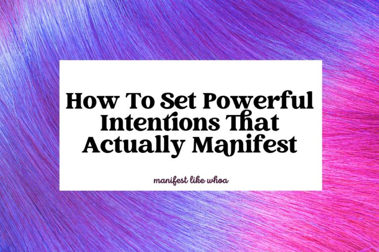 How To Set Powerful Intentions That Actually Manifest