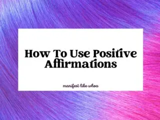 How To Use Positive Affirmations
