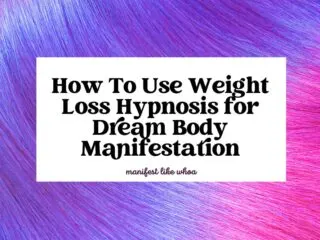 How To Use Weight Loss Hypnosis for Dream Body Manifestation