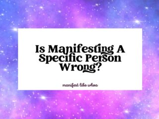 Is Manifesting A Specific Person Wrong
