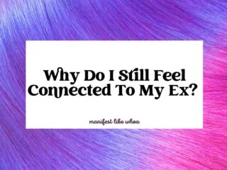 Why Do I Still Feel Connected To My Ex