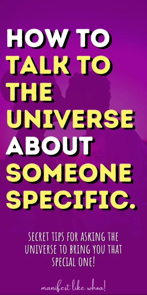 How To Talk To The Universe About Someone Specific (Manifest A Specific Person)
