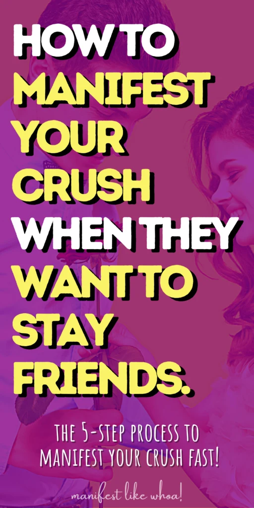 What do I do if my crush wants to stay friends? How to manifest your crush, specific person, SP)