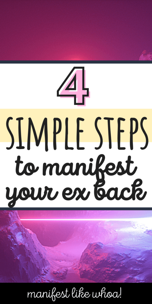 4 Steps To Manifest Your Ex Back After Being Dumped (Heartbreak Cure To Get Your Boyfriend Back)