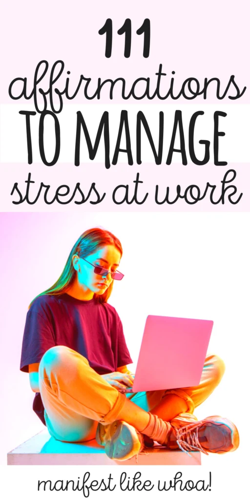 111 Positive Daily Affirmations For Stress At Work (Manifest A Job, Manifest A Promotion)