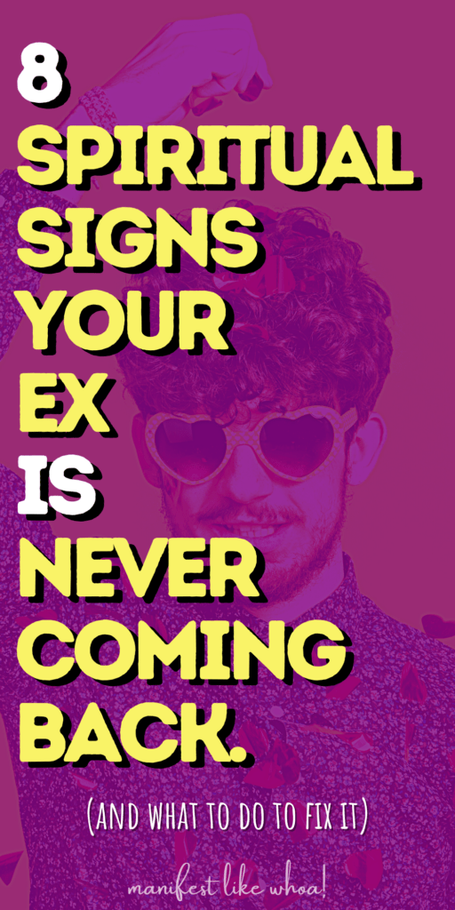 8 Spiritual Signs From The Universe That Your Ex Is Never Coming Back (Manifest Your Ex Back)