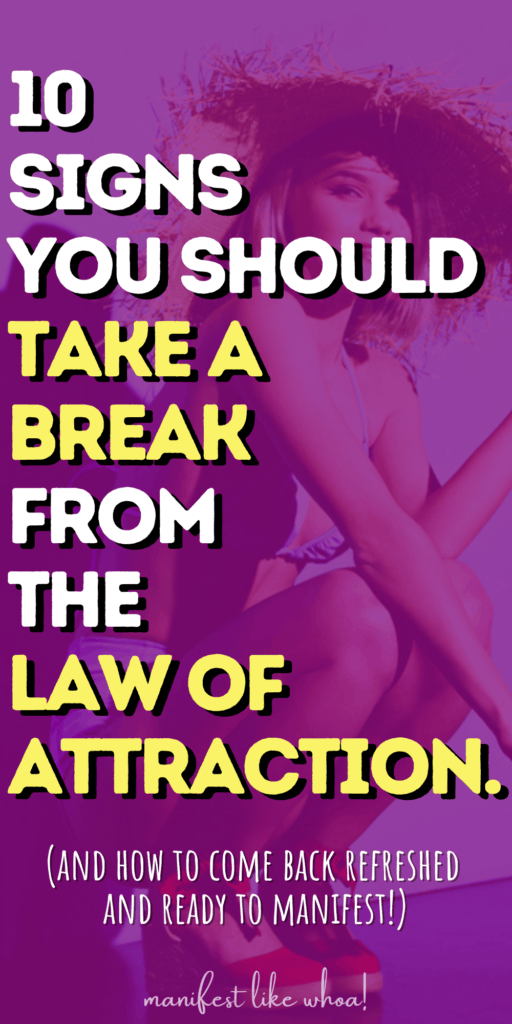 10 Signs You Should Take A Break From Law of Attraction Manifestation (Love, Money, Body Goals)