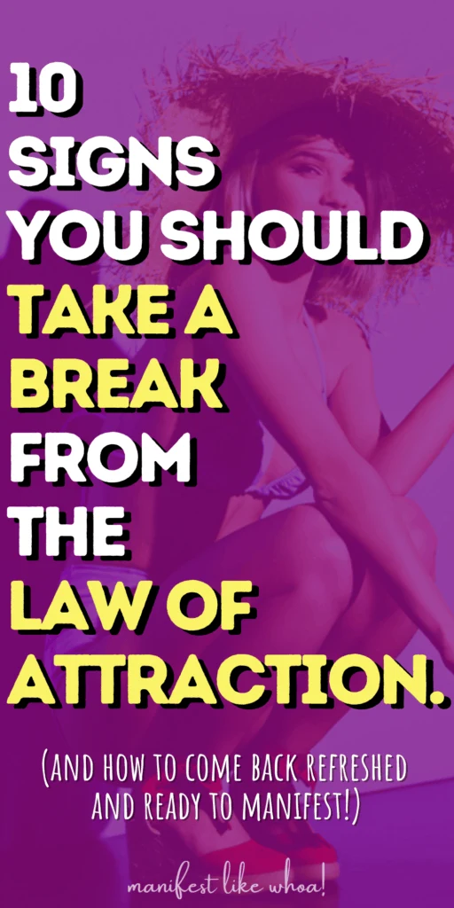 10 Signs You Should Take A Break From Law of Attraction Manifestation (Love, Money, Body Goals)